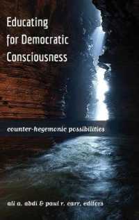 Educating for Democratic Consciousness : Counter-Hegemonic Possibilities (Critical Studies in Democracy and Political Literacy .3) （2013. XII, 292 S. 230 mm）