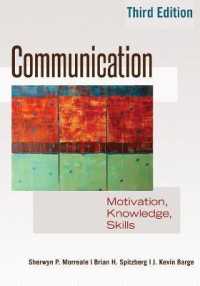 Communication : Motivation, Knowledge, Skills / 3rd Edition （2013. XXVII, 381 S. 258 mm）