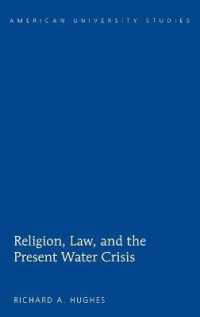 Religion, Law, and the Present Water Crisis (American University Studies .320) （2012. XV, 213 S. 230 mm）