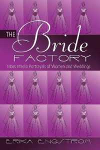 The Bride Factory : Mass Media Portrayals of Women and Weddings （2011. VIII, 300 S. 225 mm）
