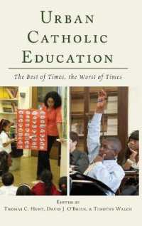 Urban Catholic Education : The Best of Times, the Worst of Times （2013. X, 221 S. 230 mm）