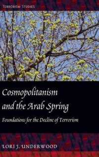 Cosmopolitanism and the Arab Spring : Foundations for the Decline of Terrorism (Terrorism Studies .2) （2012. IX, 172 S. 230 mm）