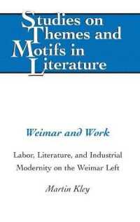 Weimar and Work : Labor, Literature, and Industrial Modernity on the Weimar Left (Studies on Themes and Motifs in Literature .114) （2013. IX, 170 S. 230 mm）