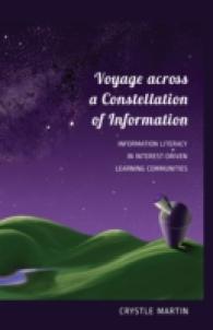 Voyage across a Constellation of Information : Information Literacy in Interest-Driven Learning Communities (New Literacies and Digital Epistemologies .57) （2013. X, 143 S. 225 mm）