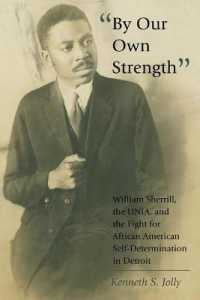 "By Our Own Strength" : William Sherrill, the UNIA, and the Fight for African American Self-Determination in Detroit (Black Studies and Critical Thinking .41) （2012. VIII, 266 S. 225 mm）