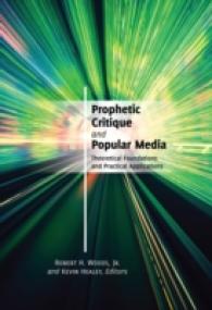 Prophetic Critique and Popular Media : Theoretical Foundations and Practical Applications （2013. XVIII, 209 S. 225 mm）