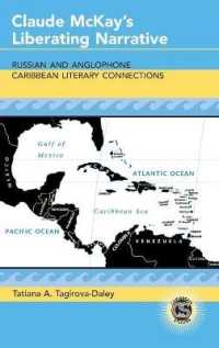 Claude McKay's Liberating Narrative : Russian and Anglophone Caribbean Literary Connections (Caribbean Studies .28) （2012. X, 144 S. 230 mm）