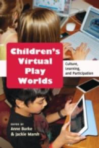 Children's Virtual Play Worlds : Culture, Learning, and Participation (New Literacies and Digital Epistemologies .58) （2013. VIII, 228 S. 225 mm）