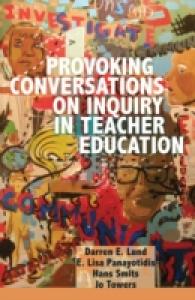 Provoking Conversations on Inquiry in Teacher Education (Counterpoints .420) （2012. XXVI, 146 S. 230 mm）