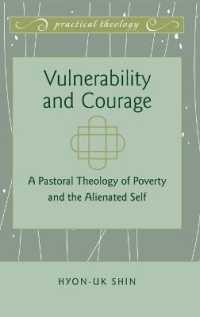 Vulnerability and Courage : A Pastoral Theology of Poverty and the Alienated Self (Practical Theology .3) （2012. IX, 161 S. 230 mm）