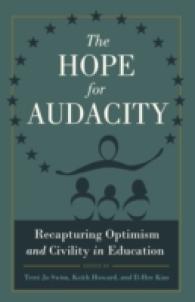 The Hope for Audacity : Recapturing Optimism and Civility in Education (Critical Education and Ethics .1) （2012. XV, 181 S. 225 mm）