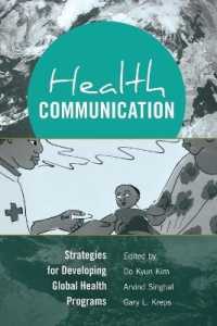 Health Communication : Strategies for Developing Global Health Programs (Health Communication .5) （2013. VII, 383 S. 225 mm）