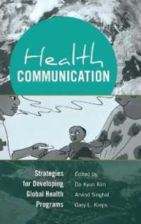 Health Communication : Strategies for Developing Global Health Programs (Health Communication .5) （2013. VII, 383 S. 230 mm）