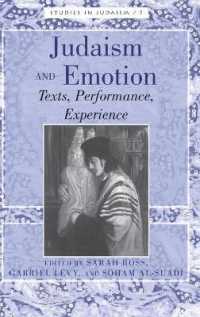 Judaism and Emotion : Texts, Performance, Experience (Studies in Judaism .7) （2013. XI, 177 S. 230 mm）