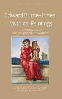 Edward Burne-Jones' Mythical Paintings : The Pygmalion of the Pre-Raphaelite Painters （2013. XXXVIII, 271 S. 230 mm）
