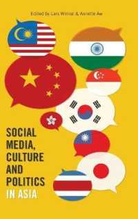 Social Media, Culture and Politics in Asia (Frontiers in Political Communication .23) （2014. XII, 350 S. 230 mm）