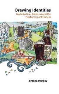 Brewing Identities : Globalisation, Guinness and the Production of Irishness (Global Studies in Education .21) （2014. XVIII, 215 S. 225 mm）