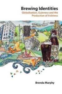 Brewing Identities : Globalisation, Guinness and the Production of Irishness (Global Studies in Education .21) （2014. XVIII, 215 S. 225 mm）