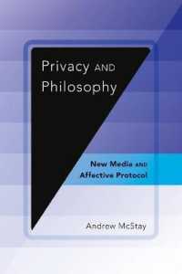 Privacy and Philosophy : New Media and Affective Protocol (Digital Formations .86) （2014. VI, 186 S. 220 mm）