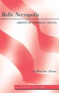 Belle Necropolis : Ghosts of Imperial Vienna (Austrian Culture .48) （2014. VIII, 231 S. 225 mm）