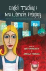 English Teaching and New Literacies Pedagogy : Interpreting and Authoring Digital Multimedia Narratives (New Literacies and Digital Epistemologies .61) （2014. XII, 272 S. 225 mm）