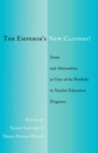 The Emperor's New Clothes? : Issues and Alternatives in Uses of the Portfolio in Teacher Education Programs （2013. VI, 224 S. 225 mm）