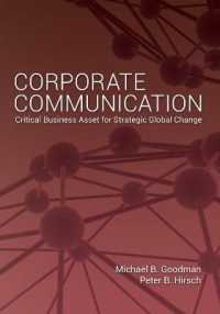 Corporate Communication : Critical Business Asset for Strategic Global Change （2014. XX, 229 S. 255 mm）