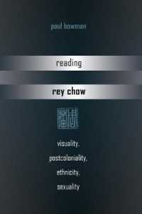 Reading Rey Chow : Visuality, Postcoloniality, Ethnicity, Sexuality （2013. XII, 175 S. 225 mm）