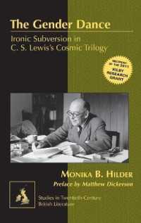 The Gender Dance : Ironic Subversion in C. S. Lewis's Cosmic Trilogy (Studies in Twentieth-Century British Literature .11) （2013. XVIII, 222 S. 225 mm）