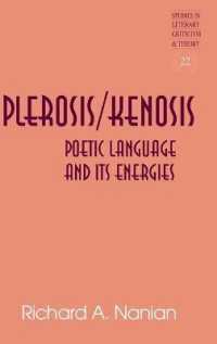 Plerosis/Kenosis : Poetic Language and its Energies (Studies in Literary Criticism and Theory .22) （2012. 291 S. 230 mm）