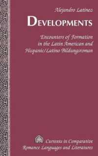Developments : Encounters of Formation in the Latin American and Hispanic/Latino Bildungsroman (Currents in Comparative Romance Languages and Literatures .205) （2014. X, 98 S. 230 mm）