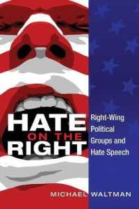 右翼政治集団のヘイト・スピーチ<br>Hate on the Right : Right-Wing Political Groups and Hate Speech (Frontiers in Political Communication .24) （2014. X, 264 S. 225 mm）