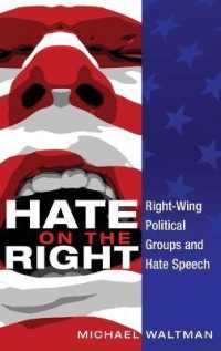 Hate on the Right : Right-Wing Political Groups and Hate Speech (Frontiers in Political Communication .24) （2014. X, 264 S. 230 mm）