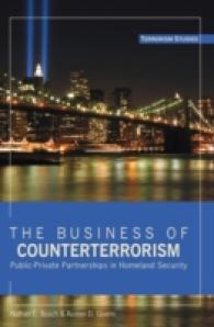 The Business of Counterterrorism : Public-Private Partnerships in Homeland Security (Terrorism Studies .4) （2014. XVIII, 342 S. 225 mm）