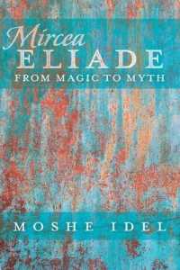 Mircea Eliade : From Magic to Myth (After Spirituality .3) （2014. XIV, 284 S. 220 mm）