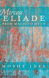 Mircea Eliade : From Magic to Myth (After Spirituality .3) （2014. XIV, 284 S. 235 mm）