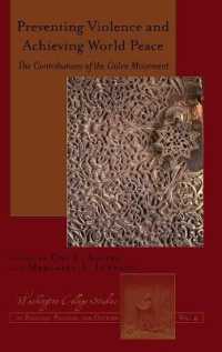 Preventing Violence and Achieving World Peace : The Contributions of the Gülen Movement (Washington College Studies in Religion, Politics, and Culture .4) （2012. XI, 156 S. 230 mm）