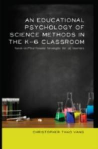 An Educational Psychology of Science Methods in the K-6 Classroom : Hands-on/Mind-Focused Strategies for all Learners (Educational Psychology .23) （2013. XXVII, 297 S. 225 mm）