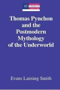 Thomas Pynchon and the Postmodern Mythology of the Underworld (Modern American Literature .62) （2012. 345 S. 230 mm）
