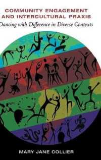 Community Engagement and Intercultural Praxis : Dancing with Difference in Diverse Contexts (Critical Intercultural Communication Studies .14) （2013. VIII, 250 S. 230 mm）