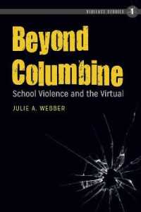 Beyond Columbine : School Violence and the Virtual (Violence Studies .1) （2017. X, 250 S. 225 mm）
