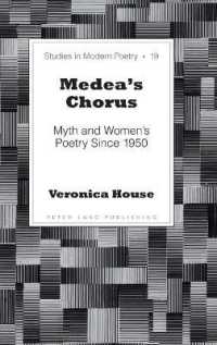 Medea's Chorus : Myth and Women's Poetry Since 1950 (Studies in Modern Poetry .19) （2014. XXIV, 164 S. 230 mm）