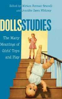 Dolls Studies : The Many Meanings of Girls' Toys and Play (Mediated Youth .19) （2015. XVIII, 287 S. 230 mm）