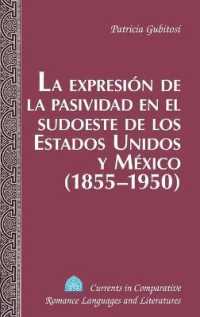 La expresión de la pasividad en el sudoeste de los Estados Unidos y México (1855-1950) (Currents in Comparative Romance Languages and Literatures .210) （2013. VI, 172 S. 225 mm）