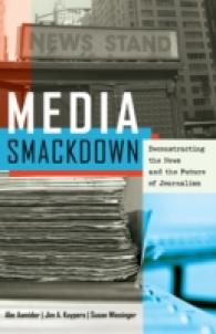 Media Smackdown : Deconstructing the News and the Future of Journalism （2013. XII, 224 S. 230 mm）