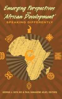 Emerging Perspectives on 'African Development' : Speaking Differently (Counterpoints .443) （2014. X, 209 S. 230 mm）