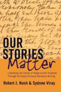 Our Stories Matter : Liberating the Voices of Marginalized Students Through Scholarly Personal Narrative Writing (Counterpoints .446) （2013. XIII, 186 S. 225 mm）