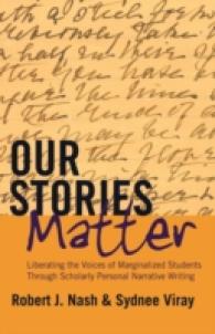 Our Stories Matter : Liberating the Voices of Marginalized Students Through Scholarly Personal Narrative Writing (Counterpoints .446) （2013. XIII, 186 S. 230 mm）