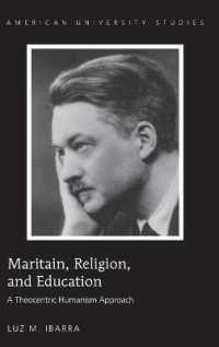 Maritain, Religion, and Education : A Theocentric Humanism Approach (American University Studies .326) （2013. IX, 211 S. 230 mm）