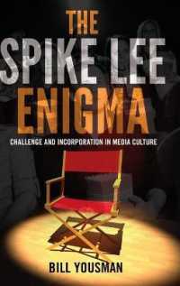 The Spike Lee Enigma : Challenge and Incorporation in Media Culture （2014. X, 241 S. 230 mm）